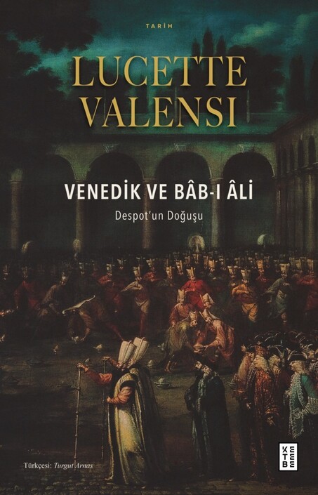 Ketebe Yayınları - Venedik ve Bâb-ı Âli